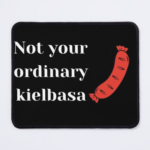 Item preview, Not Your Ordinary Kielbasa designed and sold by steelskydesigns.