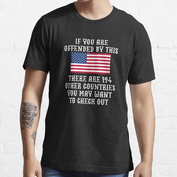 If You Are Offended By This There are 194 Other Countries Essential T-Shirt