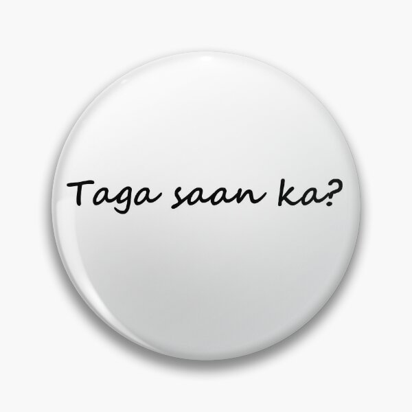 Item preview, " Taga saan ka? " in Tagalog means ' Where are you from? " in Tagalog designed and sold by PabloBSanchez.