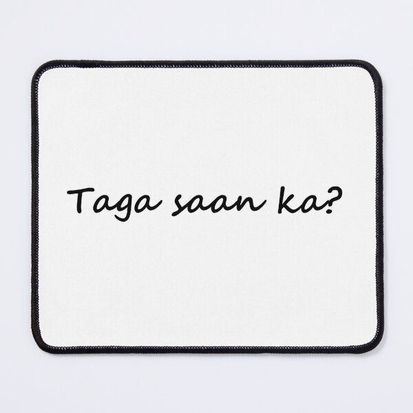 Item preview, " Taga saan ka? " in Tagalog means ' Where are you from? " in Tagalog designed and sold by PabloBSanchez.