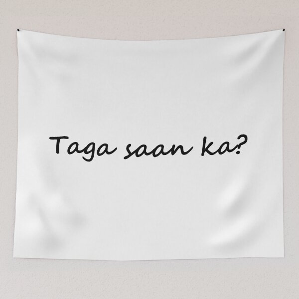 Item preview, " Taga saan ka? " in Tagalog means ' Where are you from? " in Tagalog designed and sold by PabloBSanchez.