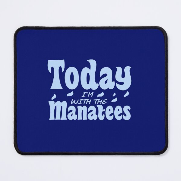 Item preview, Manatee dugong quote today i'm with the manatees designed and sold by vibeno1.