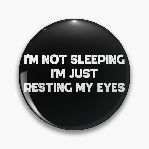 Item preview, I'm Not Sleeping I'm Just Resting My Eyes Gear designed and sold by DynamicDesign.