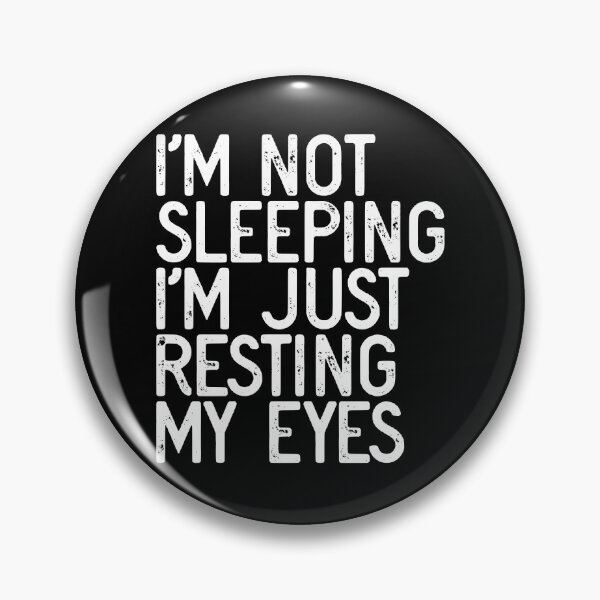 Item preview, I'm Not Sleeping I'm Just Resting My Eyes Gear designed and sold by DynamicDesign.