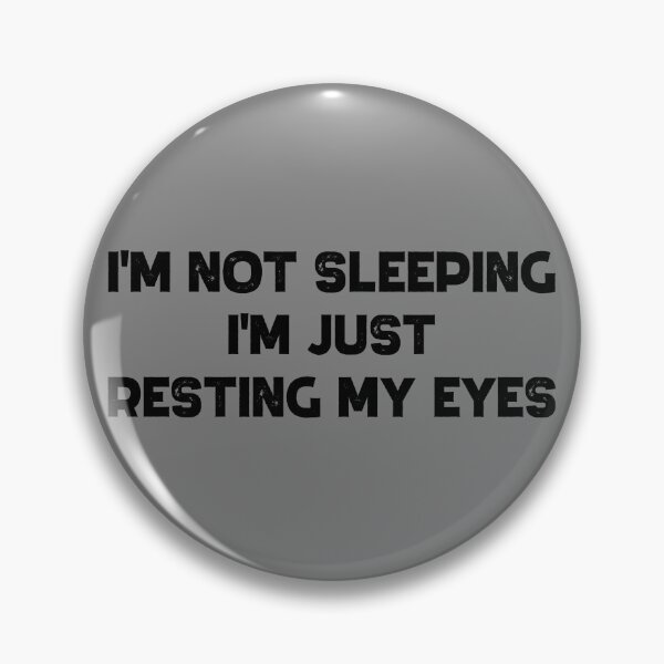 Item preview, I'm Not Sleeping I'm Just Resting My Eyes Gear designed and sold by DynamicDesign.