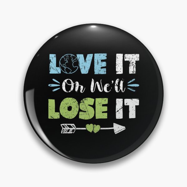 Item preview, Earth Love It Or We_Ll Lose It designed and sold by AViCANOShop.