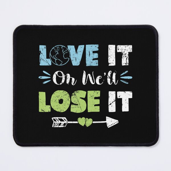 Item preview, Earth Love It Or We_Ll Lose It designed and sold by AViCANOShop.