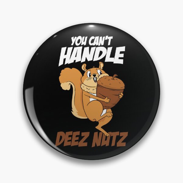 Item preview, You Can't Handle Deez Nuts Squirrel Funny Deez Nuts Gear designed and sold by DynamicDesign.