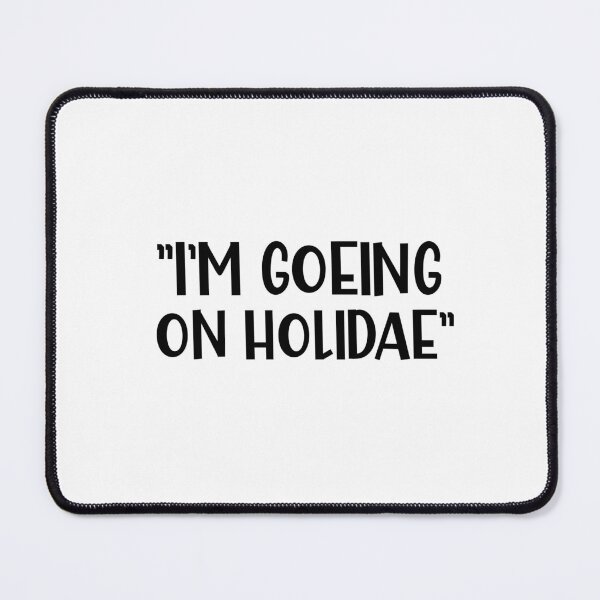 Item preview, I am Going on a Holiday or Holidae a Funny British Dialect designed and sold by Dexter Freeman.