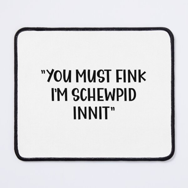 Item preview, You Must Think I am Stupid innit a Funny British Accent designed and sold by Dexter Freeman.