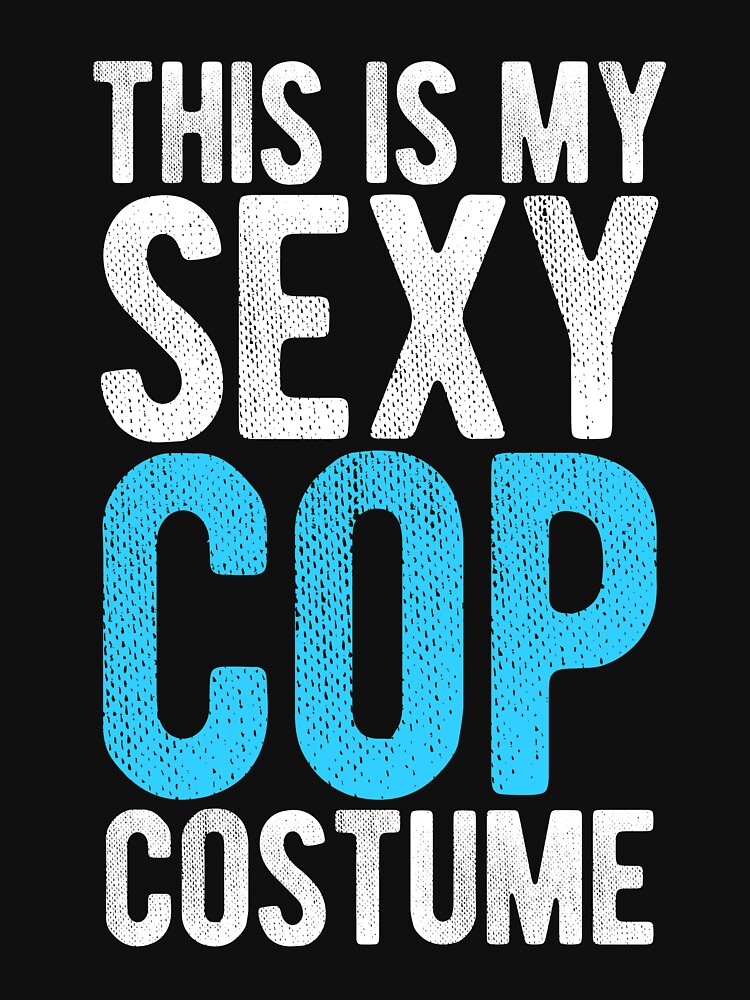 This Is My Sexy Cop Costume" Essential T-Shirt for Sale by AurlexTees |  Redbubble