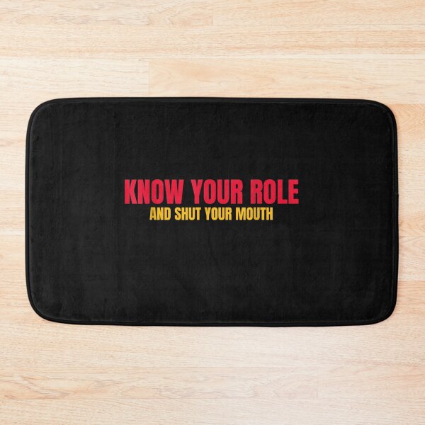 Item preview, Know your role and shut your mouth designed and sold by Es4clhoting.