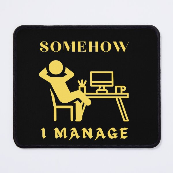 Item preview, Somehow I manage Office funny designed and sold by artfartzzz.