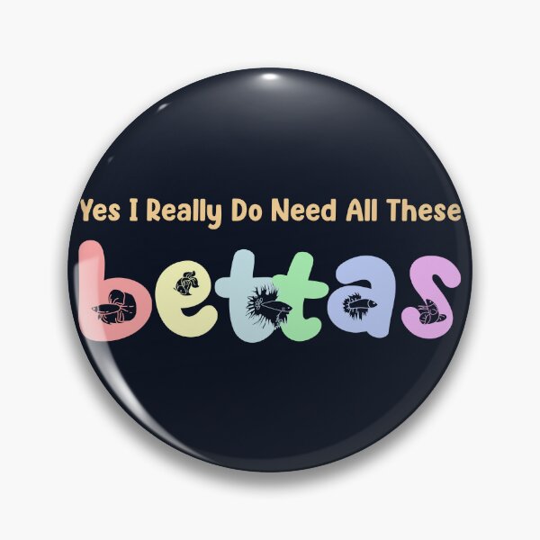 Item preview, Yes I Really Do Need All These Bettas designed and sold by Socmedtech.