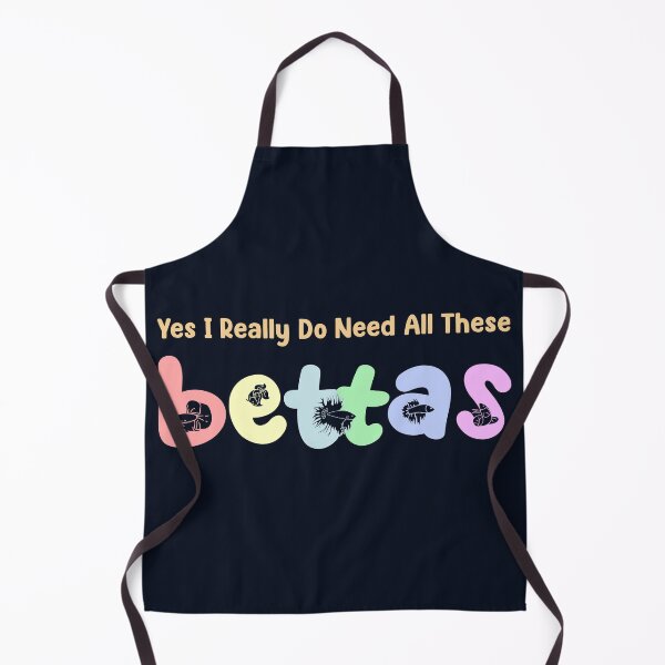 Item preview, Yes I Really Do Need All These Bettas designed and sold by Socmedtech.