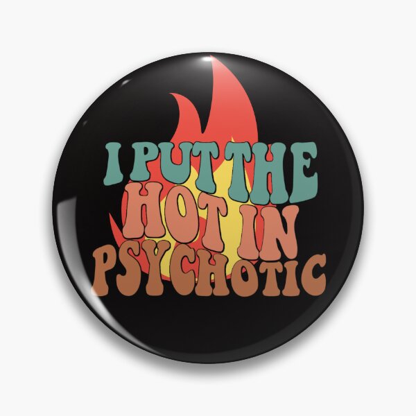 Item preview, I Put The Hot In Psychotic, Funny Sarcastic designed and sold by desireedickens.