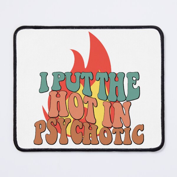 Item preview, I Put The Hot In Psychotic, Funny Sarcastic designed and sold by desireedickens.