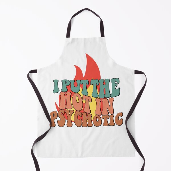 Item preview, I Put The Hot In Psychotic, Funny Sarcastic designed and sold by desireedickens.