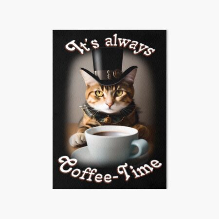 Artikel-Vorschau von It´s always Coffee-Time. Das perfekte Design für Kaffee-und Katzen-Liebhaber, designt und verkauft von ArtCreator2023.