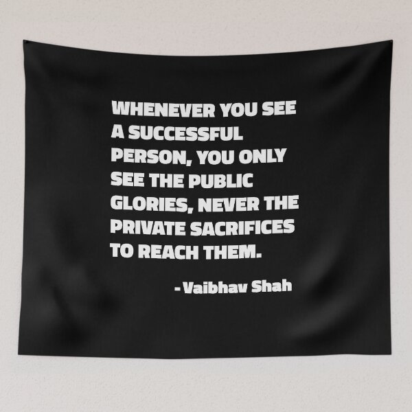 Item preview, Whenever You See A Successful Person, You Only See The Public Glories, Never The Private Sacrifices To Reach Them - Vaibhav Shah quote designed and sold by SubtleSplit.