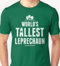 Worlds Tallest Leprechaun Unisex T-Shirt