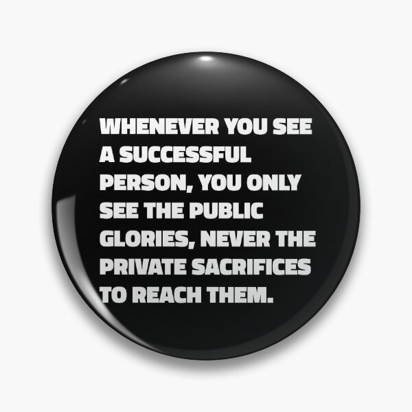 Item preview, Whenever You See A Successful Person, You Only See The Public Glories, Never The Private Sacrifices To Reach Them - Vaibhav Shah quote designed and sold by SubtleSplit.