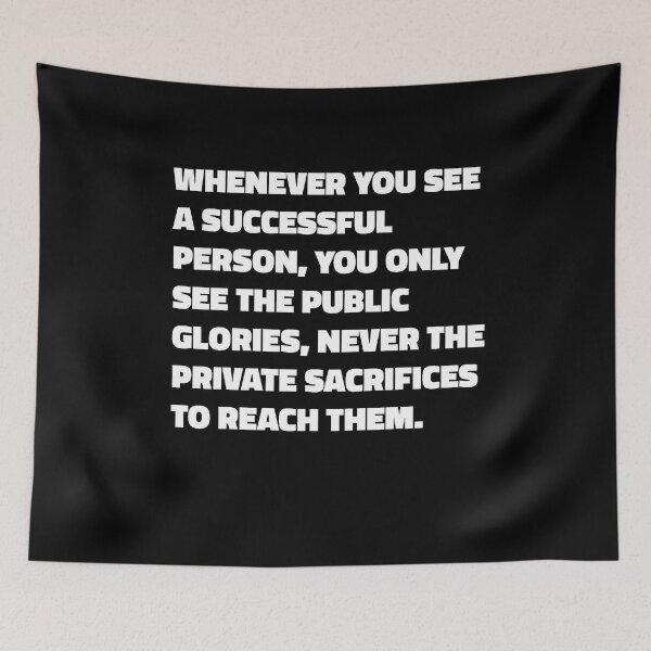 Item preview, Whenever You See A Successful Person, You Only See The Public Glories, Never The Private Sacrifices To Reach Them - Vaibhav Shah quote designed and sold by SubtleSplit.
