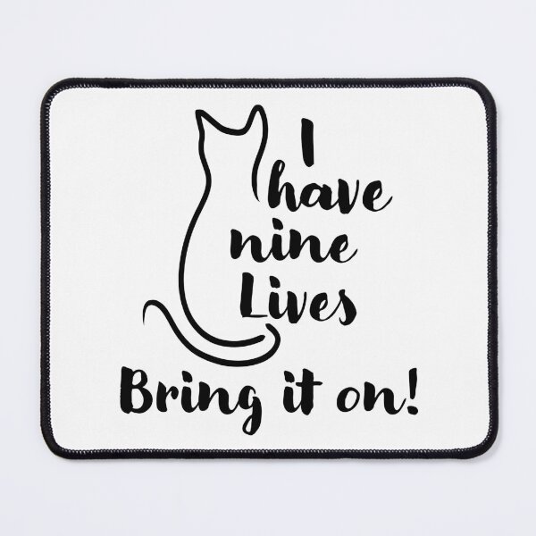 Item preview, I Have Nine Lives bring it on - Funny Cat designed and sold by CreativeDraws42.