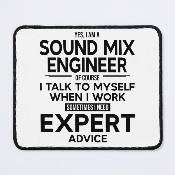 Item preview, Sound Mix Engineer Sometimes I Need Expert Advice designed and sold by woodesigner.