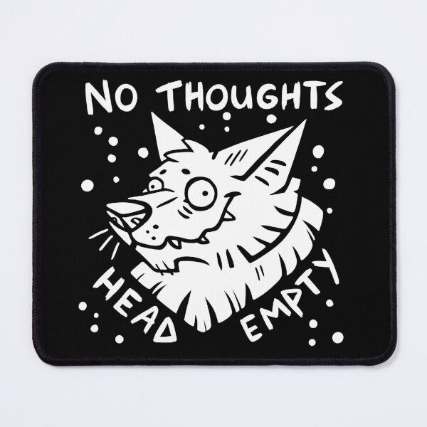 Item preview, No Thoughts Head Empty designed and sold by GrumpyGryphon.