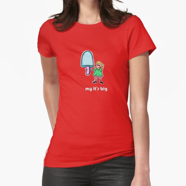 my its big Fitted T-Shirt