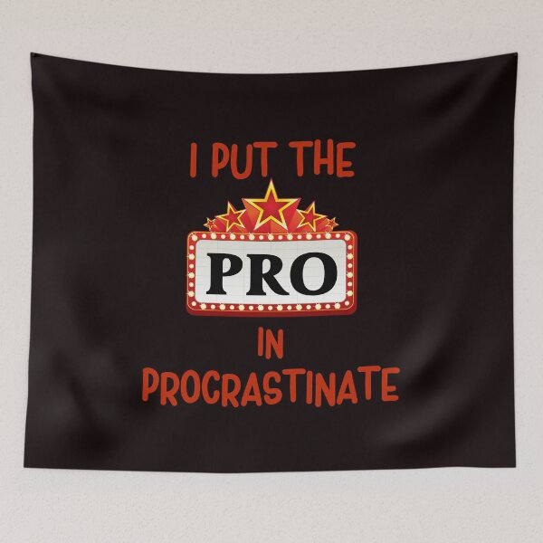 Item preview, I Put The Pro In Procrastinate, Funny Sarcastic designed and sold by desireedickens.