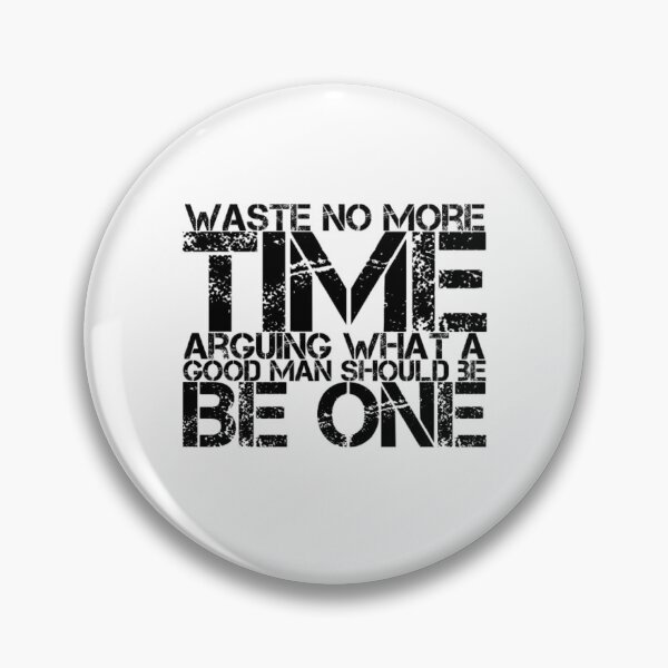 Item preview, Waste no more time arguing what a good man should be. Be one designed and sold by The  Lifers.