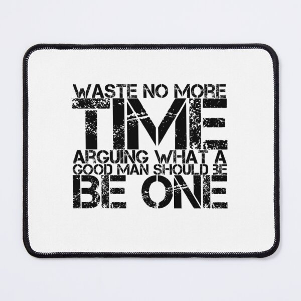 Item preview, Waste no more time arguing what a good man should be. Be one designed and sold by The  Lifers.