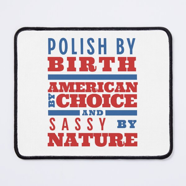 Item preview, Polish By Birth, American By Choice, Sassy By Nature Polonia in USA designed and sold by brytfanna.