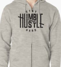 Stay Humble Hustle Hard Shirt Zipped Hoodie