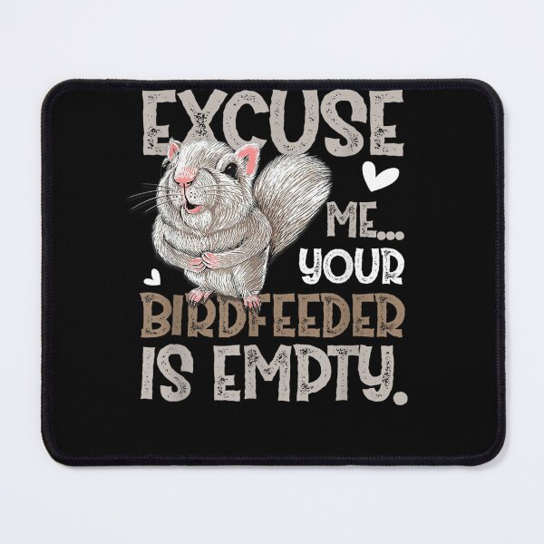 Item preview, Excuse Me Your Bird Feeder Is Empty-Bird Lover designed and sold by loutfileo.