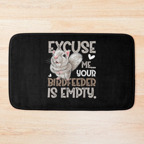 Item preview,  Excuse Me Your Bird Feeder Is Empty-Bird Lover designed and sold by loutfileo.
