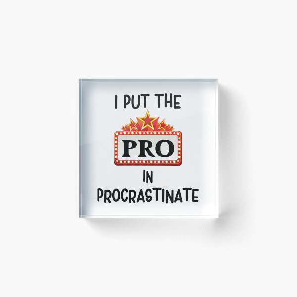 Item preview, I Put The Pro In Procrastinate, Funny Sarcastic designed and sold by desireedickens.