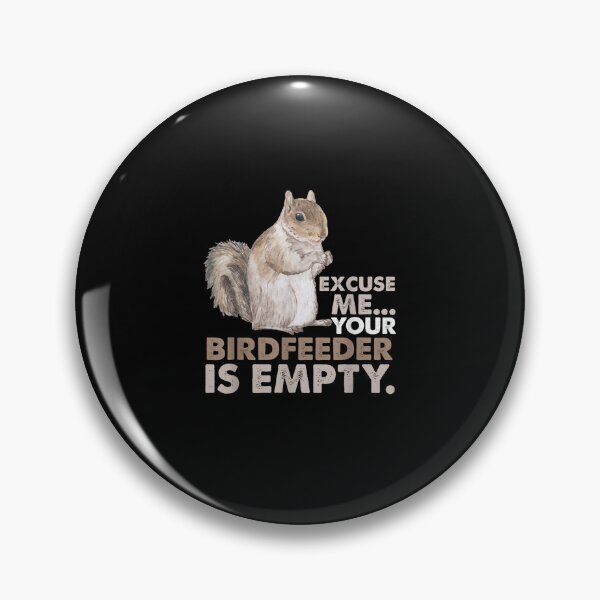 Item preview, Excuse Me Your Bird Feeder Is Empty-Bird Lover designed and sold by loutfileo.
