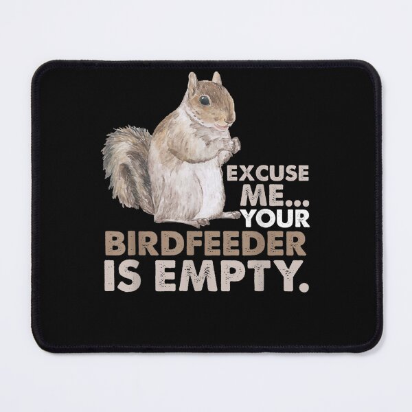 Item preview, Excuse Me Your Bird Feeder Is Empty-Bird Lover designed and sold by loutfileo.