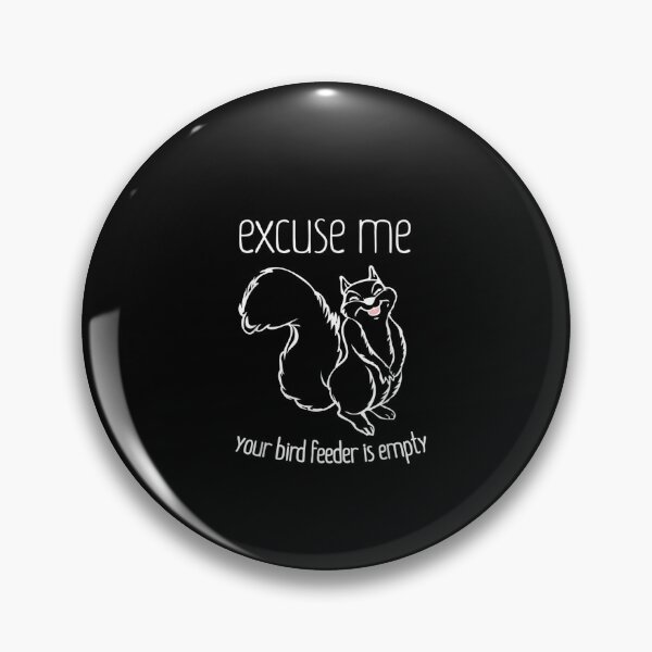 Item preview,  Excuse Me Your Bird Feeder Is Empty-Bird Lover designed and sold by loutfileo.