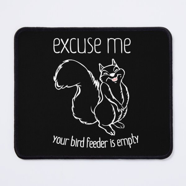 Item preview, Excuse Me Your Bird Feeder Is Empty-Bird Lover designed and sold by loutfileo.