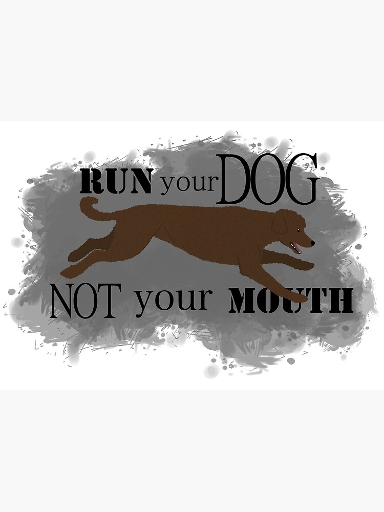Run Your Dog Not Your Mouth Poodle Brown by maretjohnson