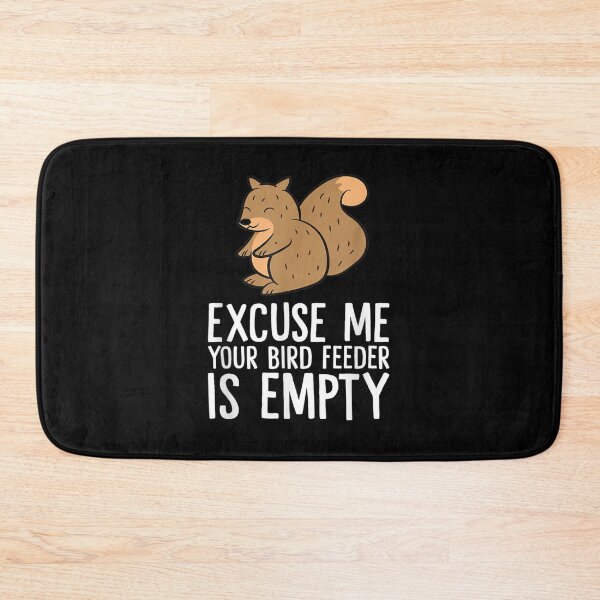 Item preview, Excuse Me Your Bird Feeder Is Empty-Bird Lover designed and sold by loutfileo.