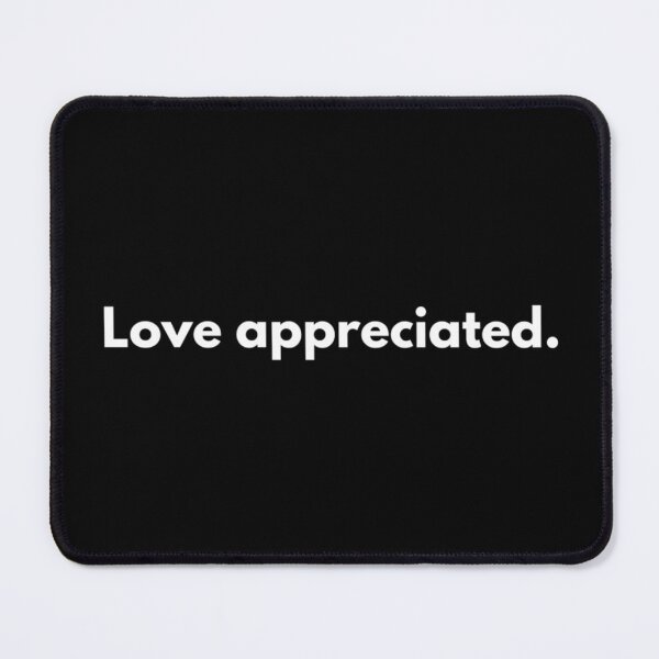 Item preview, Love appreciated designed and sold by Johnquoteart.