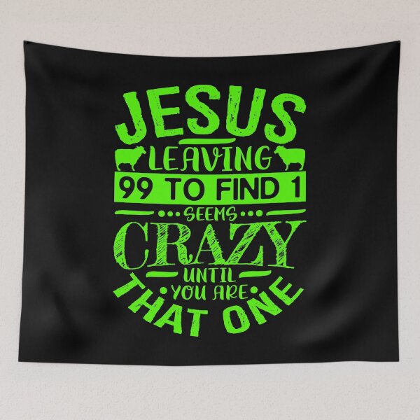 Item preview, Jesus Leaving 99 To Find 1 Seems Crazy Until You Are That One designed and sold by plushism.