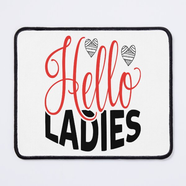 Item preview, Hello Ladies designed and sold by Phoenix-Fire1.