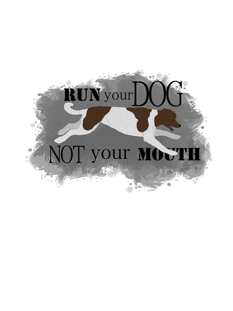 Run Your Dog Not Your Mouth Poodle Parti Brown and White by maretjohnson