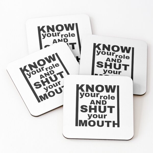 Item preview, Know your role and shut your mouth  designed and sold by YLL9.
